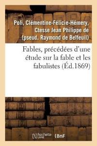 Fables, Précédées d'Une Étude Sur La Fable Et Les Fabulistes