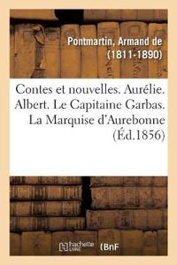 Contes Et Nouvelles. Aurélie. Albert. Le Capitaine Garbas. La Marquise d'Aurebonne