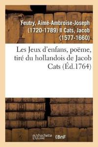 Les Jeux d'Enfans, Poëme, Tiré Du Hollandois de Jacob Cats