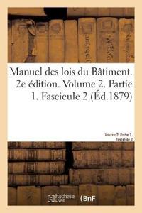 Manuel Des Lois Du Bâtiment. 2e Édition. Volume 2. Partie 1. Fascicule 2