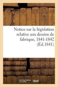 Notice Sur La Législation Relative Aux Dessins de Fabrique. Session Des Conseils Généraux