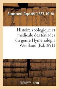 Histoire Zoologique Et Médicale Des Téniadés Du Genre Hymenolepis Weinland