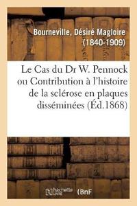Bokomslag för "Le Cas Du Dr W. Pennock Ou Contribution À l'Histoire de la Sclérose En Plaques Disséminées"