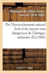 de l'Accouchement Naturel Lent Et Du Moyen Non Dangereux de l'Abréger