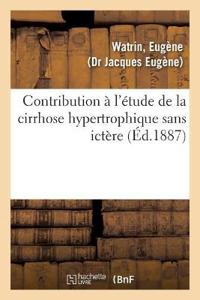 Bokomslag för "Contribution À l'Étude de la Cirrhose Hypertrophique Sans Ictère"