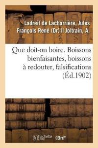 Que Doit-On Boire. Boissons Bienfaisantes, Boissons À Redouter, Falsifications