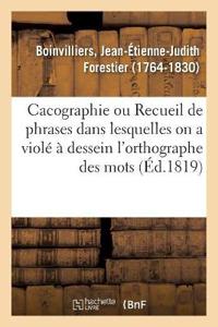 Bokomslag för "Cacographie, Ou Recueil de Phrases Dans Lesquelles on a Violé À Dessein l'Orthographe Des Mots"