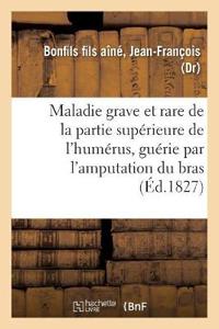Description Succincte d'Une Maladie Grave Et Rare de la Partie Supérieure de l'Humérus
