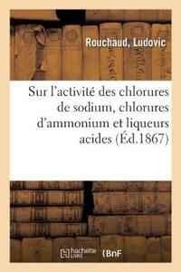 Sur l'Activité Des Chlorures de Sodium, Chlorures d'Ammonium Et Liqueurs Acides