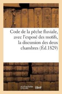 Code de la Pêche Fluviale, Avec l'Exposé Des Motifs, La Discussion Des Deux Chambres