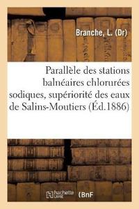 Bokomslag för "Parallèle Des Stations Balnéaires Chlorurées Sodiques, Supériorité Des Eaux de Salins-Moutiers"