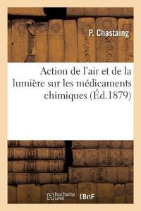Bokomslag för "Action de l'Air Et de la Lumière Sur Les Médicaments Chimiques"