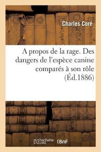 Bokomslag för "A Propos de la Rage. Des Dangers de l'Espèce Canine Comparés À Son Rôle"