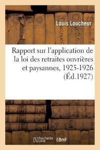 Rapport Sur l'Application de la Loi Des Retraites Ouvrières Et Paysannes, 1925-1926