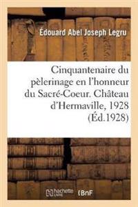 Le Cinquantenaire Du Pèlerinage En l'Honneur Du Sacré-Coeur, Institué À Hermaville, Allocution