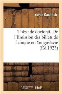 Thèse de Doctorat. de l'Emission Des Billets de Banque En Yougoslavie