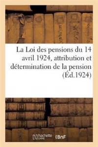 Loi Des Pensions Du 14 Avril 1924. Avec Des Commentaires Des Dispositions Relatives À l'Attribution