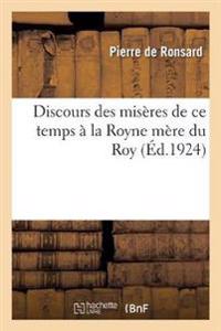 Discours Des Misères de CE Temps À La Royne Mère Du Roy