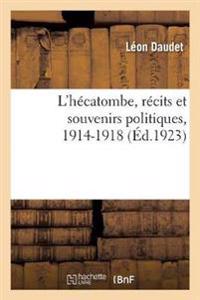 L'Hécatombe, Récits Et Souvenirs Politiques, 1914-1918