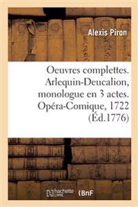 Oeuvres Complettes. Arlequin-Deucalion, Monologue En 3 Actes. Opéra-Comique, 1722