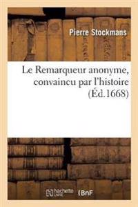Le Remarqueur Anonyme, Convaincu Par l'Histoire