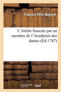 L'Arétin Franc Ais Par Un Membre de l'Académie Des Dames
