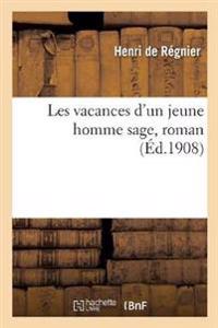 Bokomslag för "Les Vacances d'Un Jeune Homme Sage, Roman"