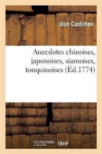 Anecdotes Chinoises, Japonoises, Siamoises, Tonquinoises Dans Lesquelles on s'Est Attaché