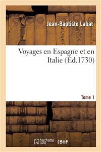 Voyages En Espagne Et En Italie. Tome 1