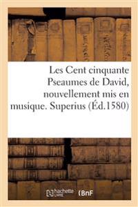 Les Cent Cinquante Pseaumes de David, Nouvellement MIS En Musique. Superius