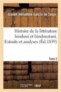 Histoire de la Littérature Hindoui Et Hindoustani. Tome 2. Extraits Et Analyses