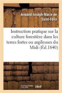 Instruction Pratique Sur La Culture Forestière Dans Les Terres Fortes Ou Argileuses Du MIDI