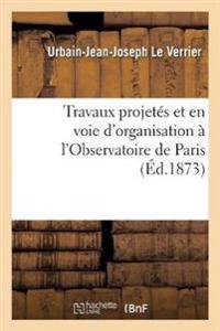 Travaux Projetés Et En Voie d'Organisation À l'Observatoire de Paris