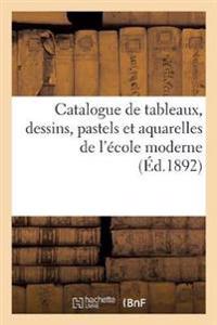 Catalogue de Tableaux, Dessins, Pastels Et Aquarelles de l'École Moderne