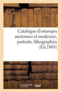 Catalogue d'Estampes Anciennes Et Modernes, Portraits, Lithographies