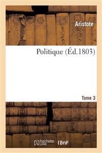 Politique. Tome 3