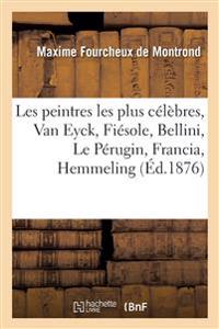Les Peintres Les Plus Célèbres, Van Eyck, Fiésole, Bellini, Le Pérugin, Francia, Hemmeling