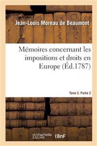 Mémoires Concernant Les Impositions Et Droits En Europe. Tome 2. Partie 2