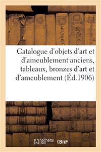 Catalogue Des Objets d'Art Et d'Ameublement Anciens Et de Style, Tableaux Anciens Et Modernes