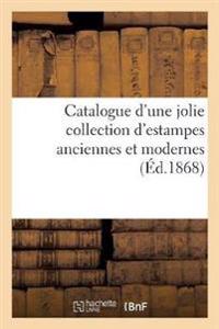 Catalogue d'Une Jolie Collection d'Estampes Anciennes Et Modernes