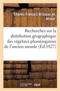 Recherches Sur La Distribution Géographique Des Végétaux Phanérogames de l'Ancien Monde