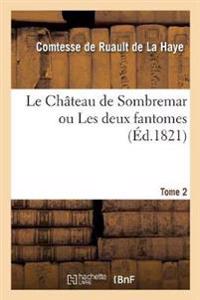 Le Château de Sombremar Ou Les Deux Fantomes. Tome 2