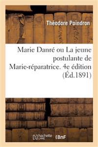 Marie Danré ou La jeune postulante de Marie-réparatrice. 4e édition