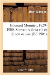 Edouard Monnier, 1829-1900. Souvenirs de Sa Vie Et de Son Oeuvre