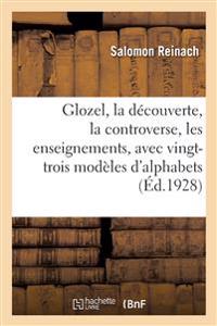 Glozel, La Découverte, La Controverse, Les Enseignements, Avec Vingt-Trois Modèles d'Alphabets