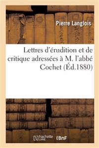 Lettres d'érudition et de critique adressées à M. l'abbé Cochet
