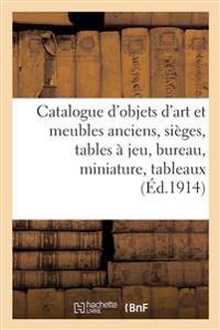 Catalogue d'Objets d'Art Et Meubles Anciens, Sièges, Tables À Jeu, Bureau, Miniature, Tableaux