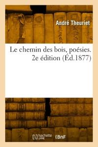 Le chemin des bois, poésies. 2e édition