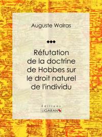Réfutation de la doctrine de Hobbes sur le droit naturel de l''individu