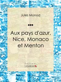Aux pays d''azur, Nice, Monaco et Menton